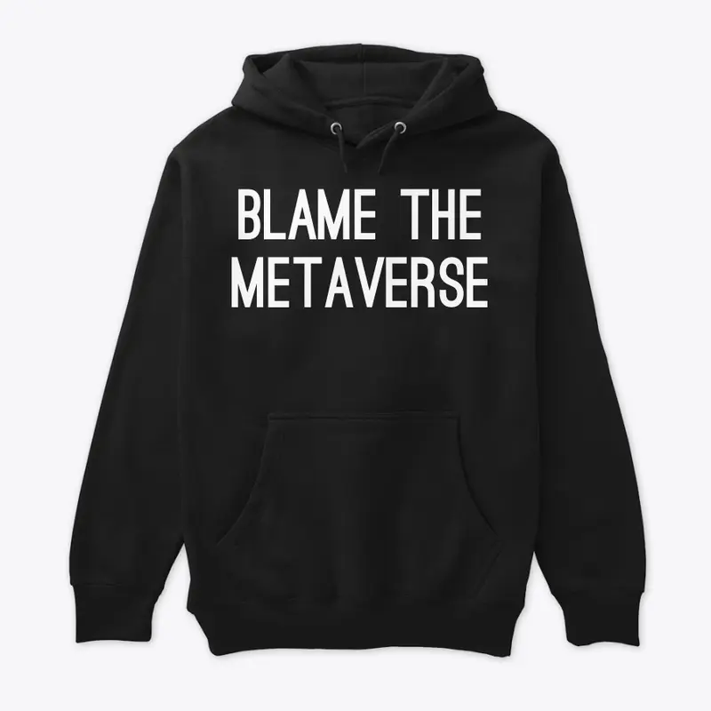 Blame The Metaverse